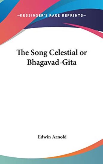 The Song Celestial or Bhagavad-Gita