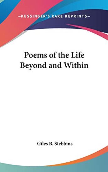 POEMS OF THE LIFE BEYOND AND WITHIN