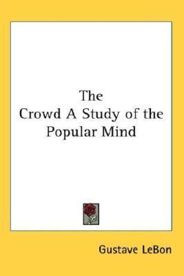 Crowd A Study of the Popular Mind