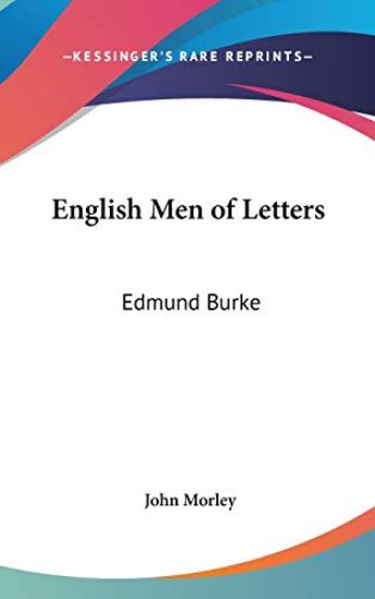 ENGLISH MEN OF LETTERS: EDMUND BURKE – John Morley, kirjan kansikuva