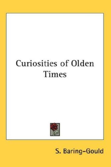 CURIOSITIES OF OLDEN TIMES