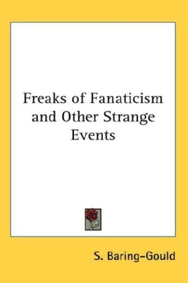FREAKS OF FANATICISM AND OTHER STRANGE E