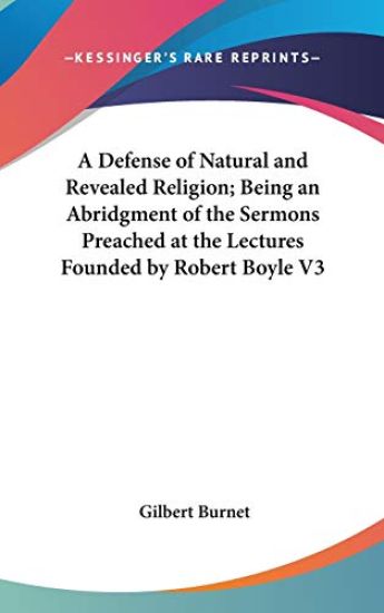 Defense of Natural and Revealed Religion; Being an Abridgment of the Sermons Preached at the Lectures Founded by Robert Boyle V3