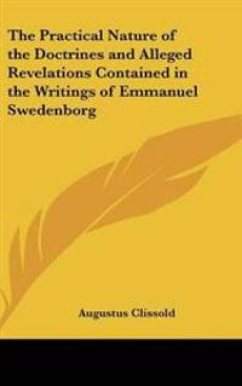 Practical Nature of the Doctrines and Alleged Revelations Contained in the Writings of Emmanuel Swedenborg
