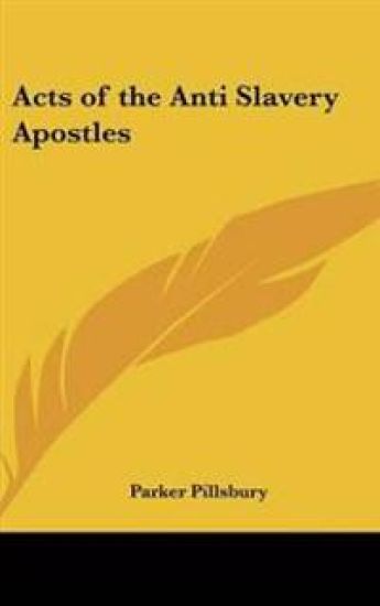 Acts of the Anti Slavery Apostles