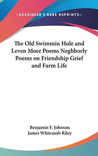 THE OLD SWIMMIN HOLE AND LEVEN MORE POEM