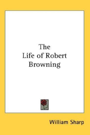 THE LIFE OF ROBERT BROWNING