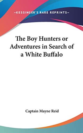 Boy Hunters or Adventures in Search of a White Buffalo