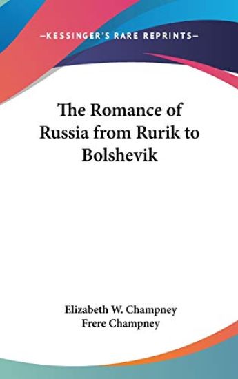 Romance of Russia from Rurik to Bolshevik