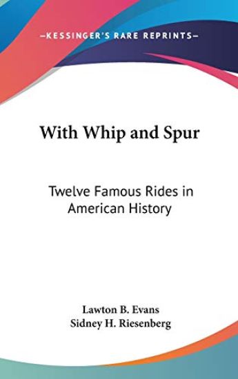 WITH WHIP AND SPUR: TWELVE FAMOUS RIDES