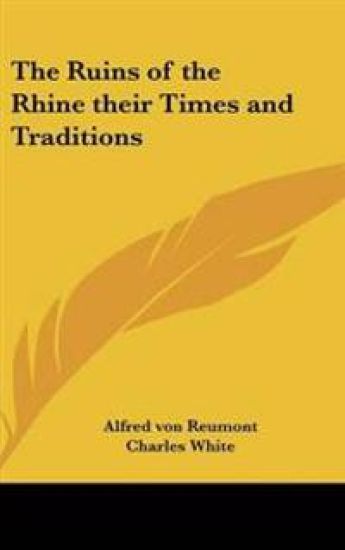 Ruins of the Rhine Their Times and Traditions