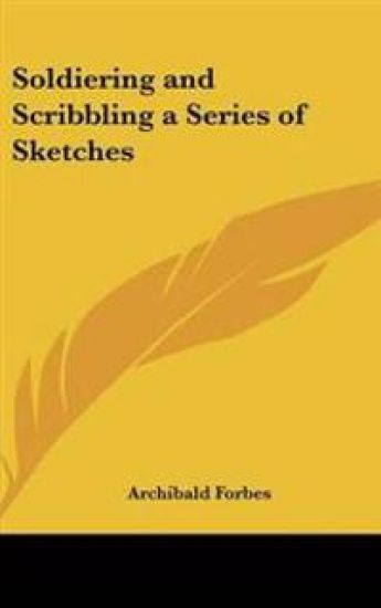 Soldiering and Scribbling a Series of Sketches