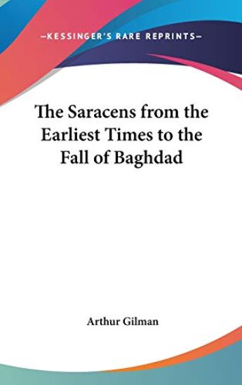Saracens from the Earliest Times to the Fall of Baghdad – Arthur Gilman, kirjan kansikuva