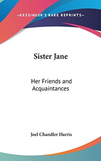 SISTER JANE: HER FRIENDS AND ACQUAINTANC