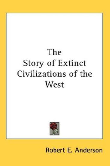 THE STORY OF EXTINCT CIVILIZATIONS OF TH
