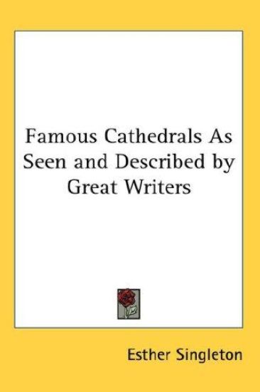 FAMOUS CATHEDRALS AS SEEN AND DESCRIBED