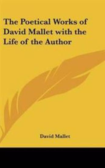 Poetical Works of David Mallet with the Life of the Author