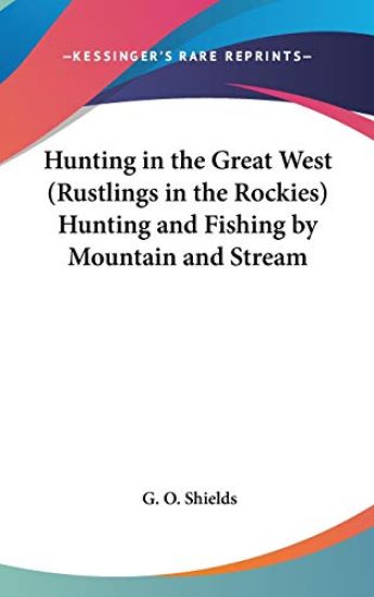 HUNTING IN THE GREAT WEST  RUSTLINGS IN