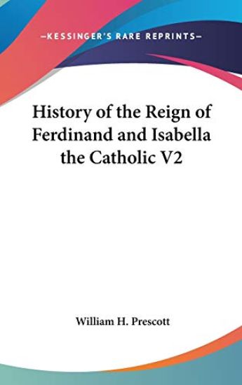 History of the Reign of Ferdinand and Isabella the Catholic V2