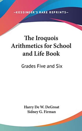 THE IROQUOIS ARITHMETICS FOR SCHOOL AND