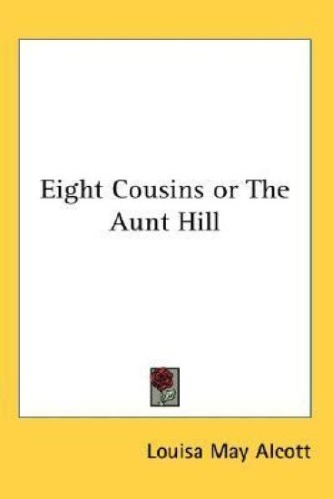 Eight Cousins or The Aunt Hill