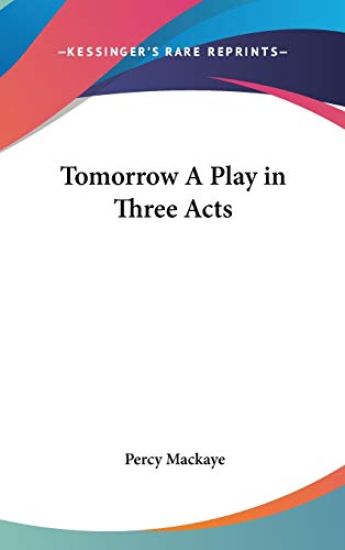TOMORROW A PLAY IN THREE ACTS