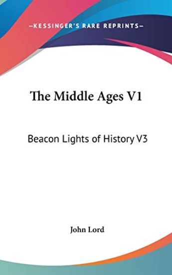 THE MIDDLE AGES V1: BEACON LIGHTS OF HIS