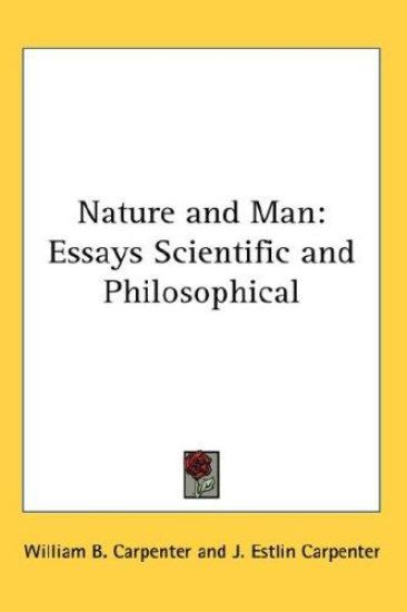 NATURE AND MAN: ESSAYS SCIENTIFIC AND PH
