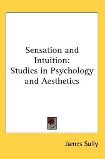 SENSATION AND INTUITION: STUDIES IN PSYC