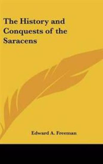 History and Conquests of the Saracens