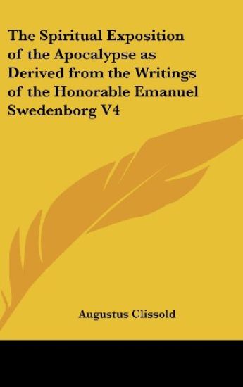 Spiritual Exposition of the Apocalypse as Derived from the Writings of the Honorable Emanuel Swedenborg V4
