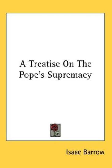 A Treatise On The Pope's Supremacy