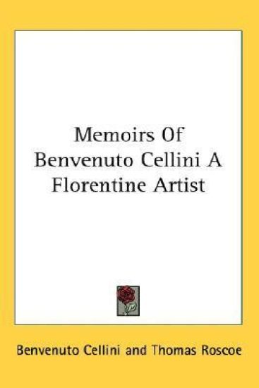 Memoirs Of Benvenuto Cellini A Florentine Artist – Benvenuto Cellini, kirjan kansikuva