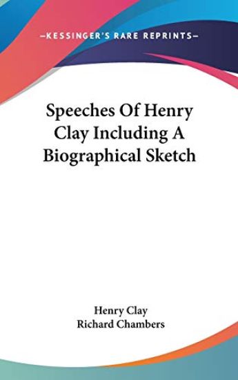 SPEECHES OF HENRY CLAY INCLUDING A BIOGR
