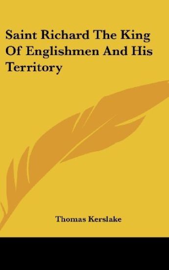 SAINT RICHARD THE KING OF ENGLISHMEN AND