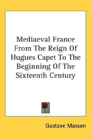 MEDIAEVAL FRANCE FROM THE REIGN OF HUGUE