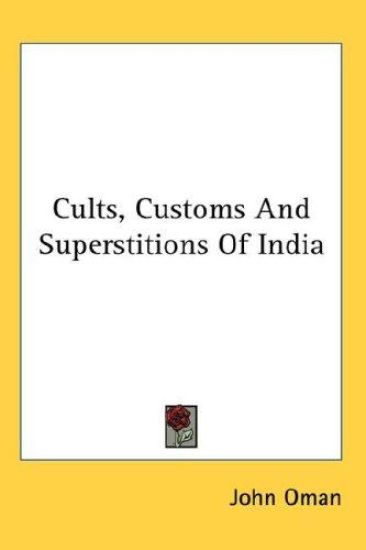 CULTS, CUSTOMS AND SUPERSTITIONS OF INDI