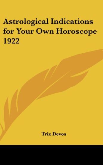 ASTROLOGICAL INDICATIONS FOR YOUR OWN HO