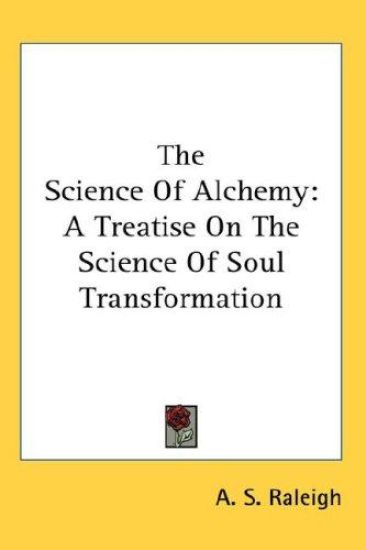 THE SCIENCE OF ALCHEMY: A TREATISE ON TH