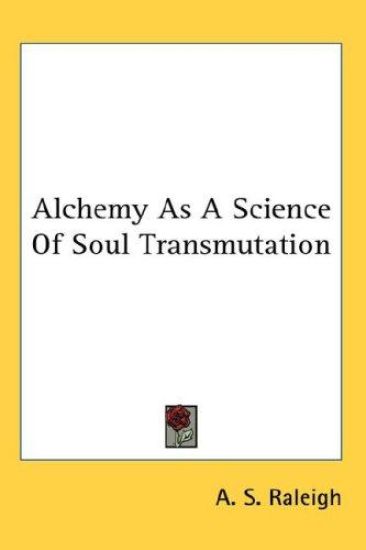 ALCHEMY AS A SCIENCE OF SOUL TRANSMUTATI