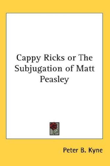 CAPPY RICKS OR THE SUBJUGATION OF MATT P