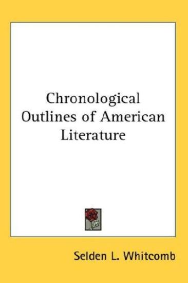 CHRONOLOGICAL OUTLINES OF AMERICAN LITER