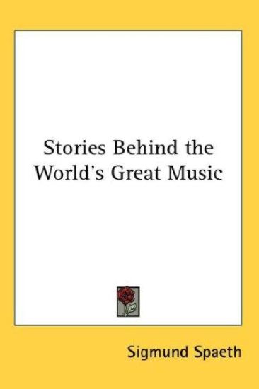 STORIES BEHIND THE WORLD'S GREAT MUSIC