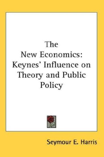 THE NEW ECONOMICS: KEYNES' INFLUENCE ON