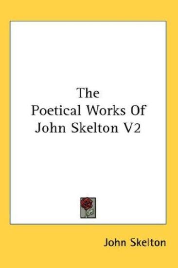 Poetical Works Of John Skelton V2