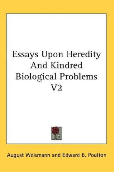 ESSAYS UPON HEREDITY AND KINDRED BIOLOGI