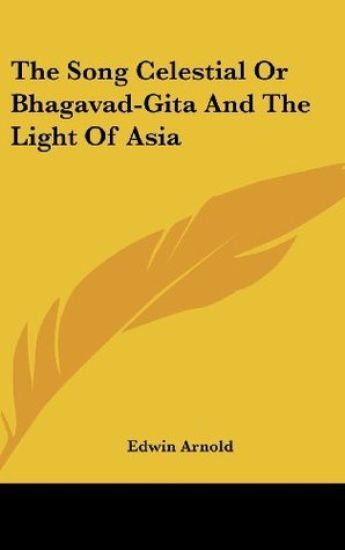 Song Celestial Or Bhagavad-Gita And The Light Of Asia