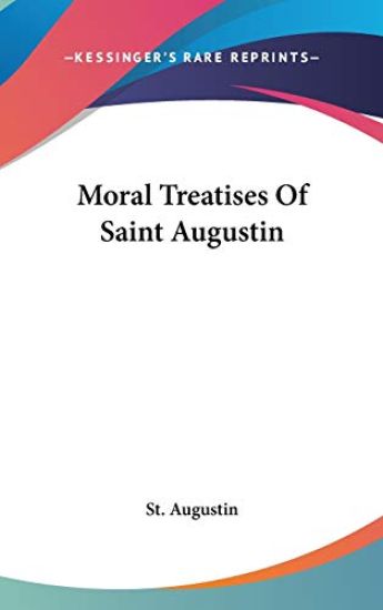 MORAL TREATISES OF SAINT AUGUSTIN