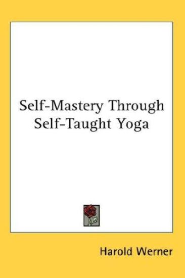 SELF-MASTERY THROUGH SELF-TAUGHT YOGA