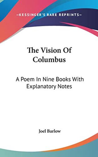 The Vision Of Columbus: A Poem In Nine Books With Explanatory Notes